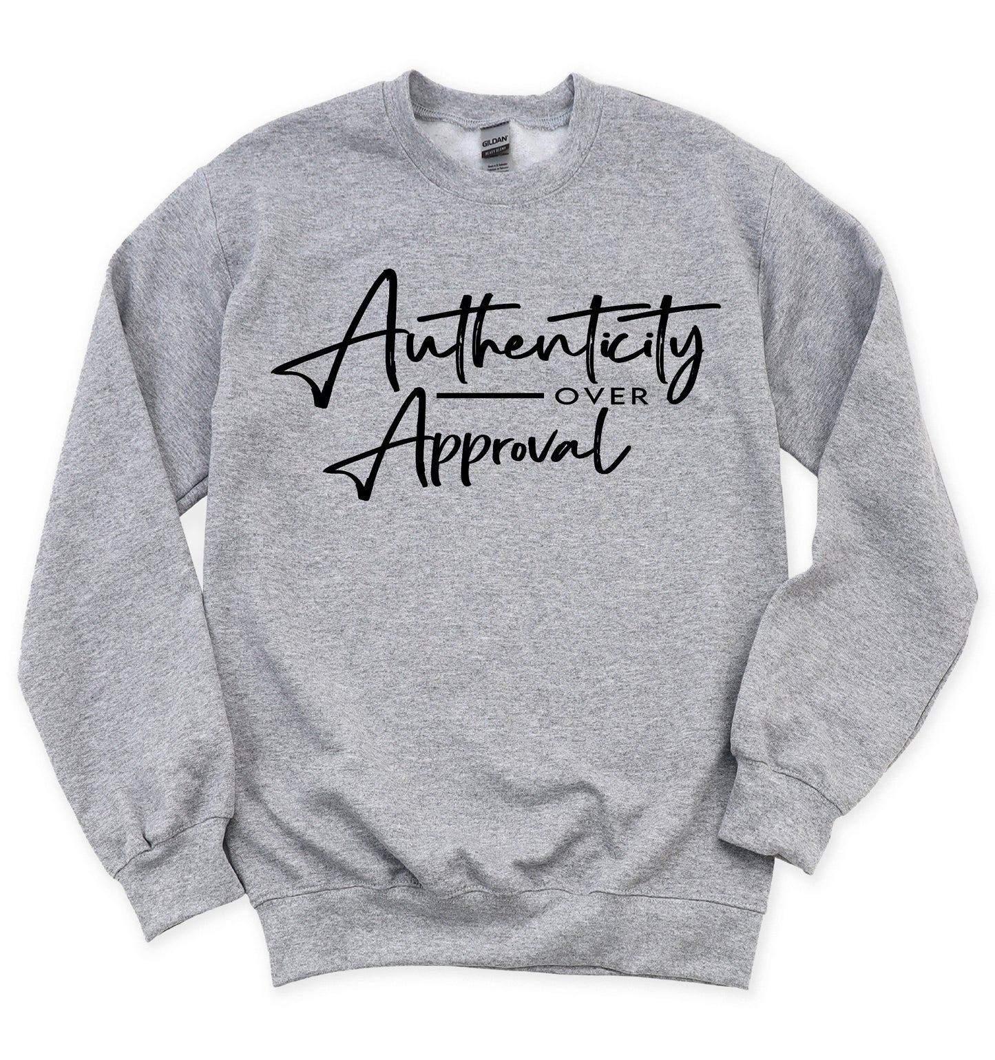 Authenticity Over Approval Crewneck Sweatshirt