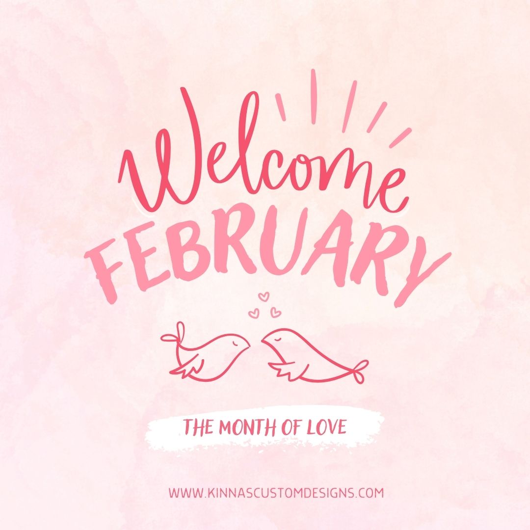 Welcome February: The Month of Love!