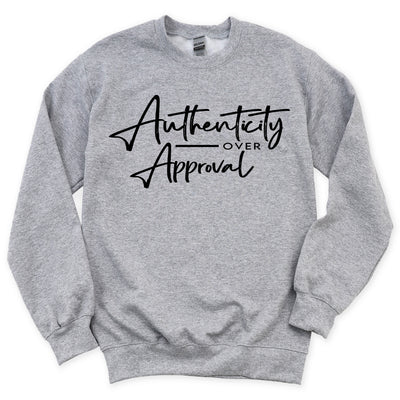 Authenticity Over Approval Crewneck Sweatshirt