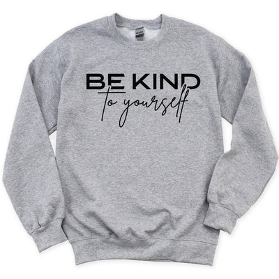 Be Kind to Yourself Crewneck Sweatshirt