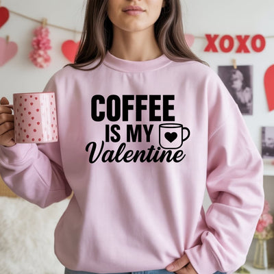Coffee Is My Valentine Sweatshirt — Cute Valentine’s Coffee Lover Crewneck