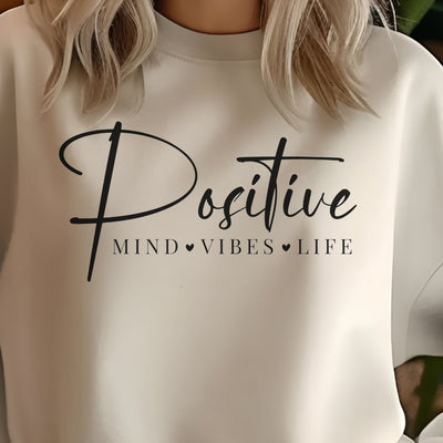 Positive Mind - Vibes - Life Sweatshirt