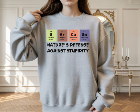 Nature's Defense Against Stupidity Crewneck Sweatshirt