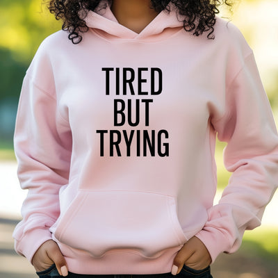 Tired But Trying Sweatshirt